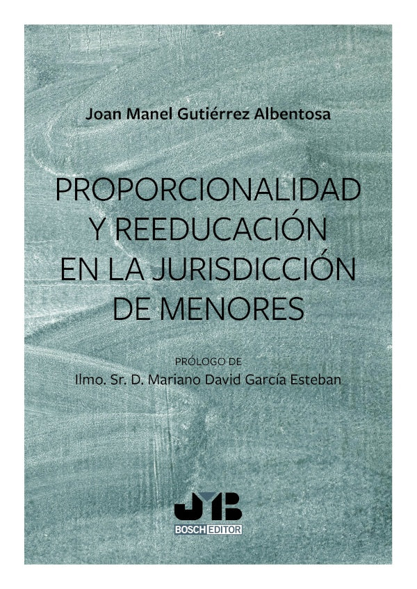 Proporcionalidad y reeducacion en la jurisdiccion de menores | Joan Manel Gutierrez Albentosa