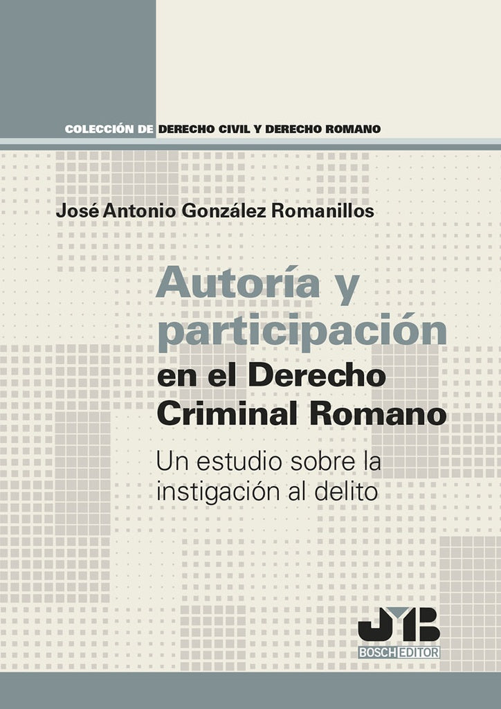 Autoria y participacion en el Derecho criminal romano | Jose Antonio Gonzalez Romanillos