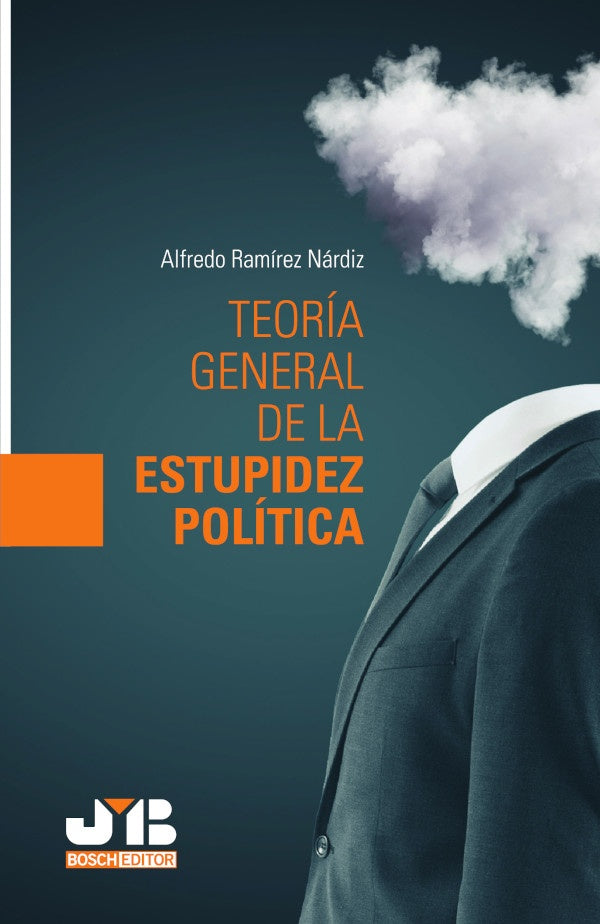 Teoria general de la estupidez politica | Alfredo Ramirez Nardiz