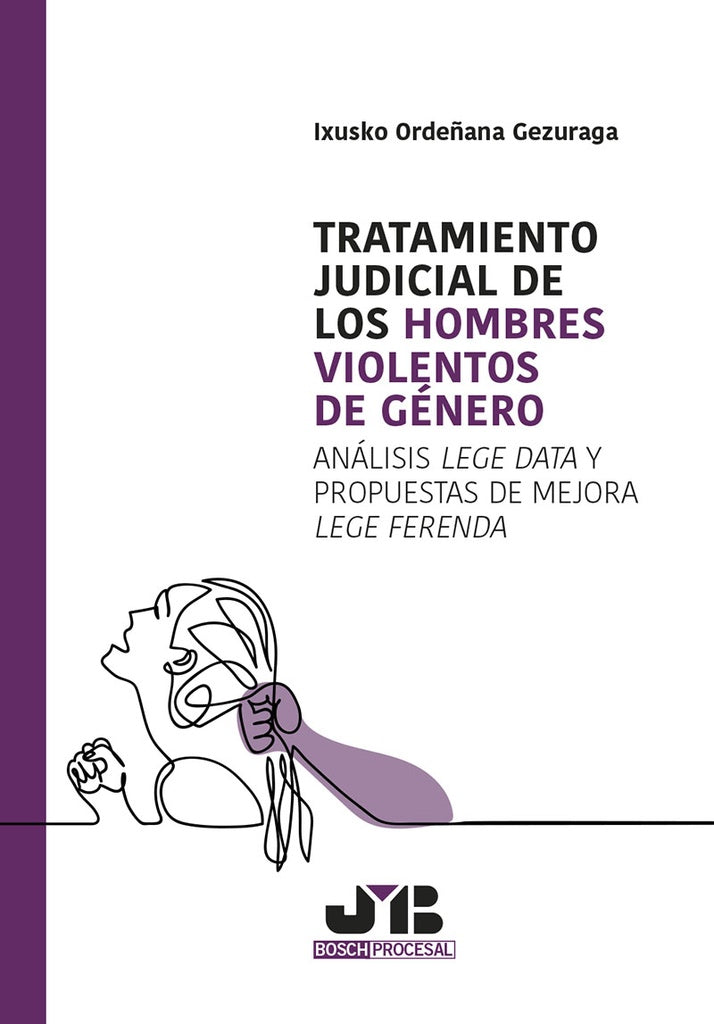 Tratamiento judicial de los hombres violentos de genero: Analisis Lege Data y propuestas de mejora L | Ixusco Orde?ana Gezuraga