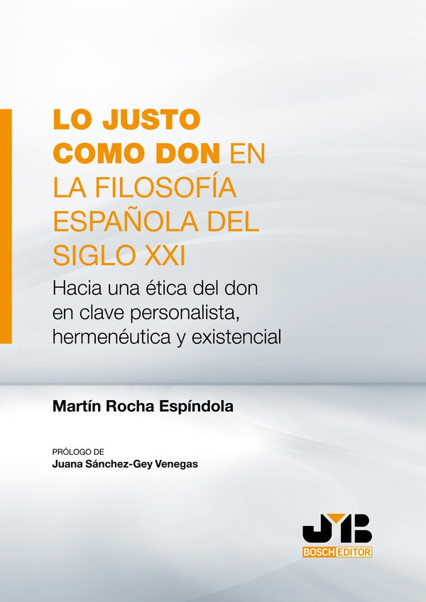 Lo justo como don en la filosofia espa?ola del Siglo XXI | MARTiN ROCHA ESPiNDOLA