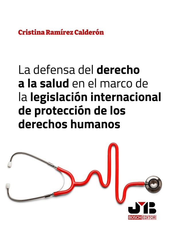 La defensa del derecho a la salud en el marco de la legislacion internacional de proteccion de los d | CRISTINA RAMiREZ CALDERoN