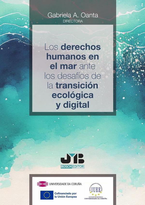 Los derechos humanos en el mar ante los desafios de la transicion ecologica y digital | Gabriela A. Oanta