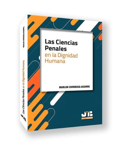 Las Ciencias Penales en la dignidad humana | Marlon Chiriboga Aguirre