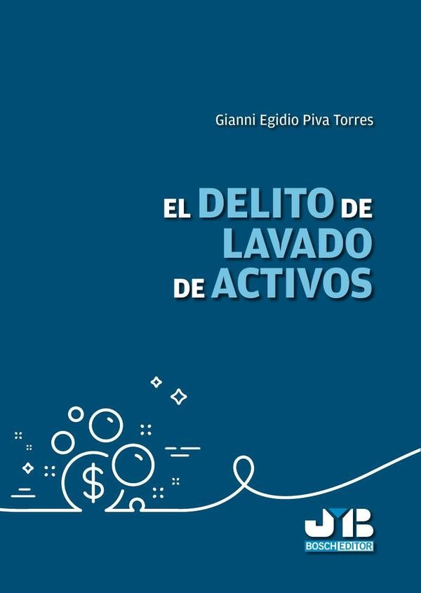 El delito de lavado de activos | Gianni Egidio Piva Torres