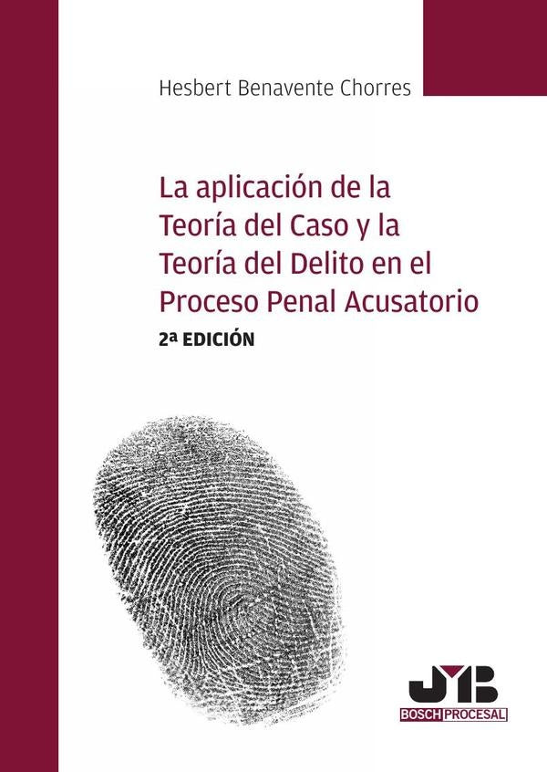 La aplicacion de la teoria del caso y la teoria del delito en el proceso penal acusatorio (2? edicio | Hesbert Benavente Chorres