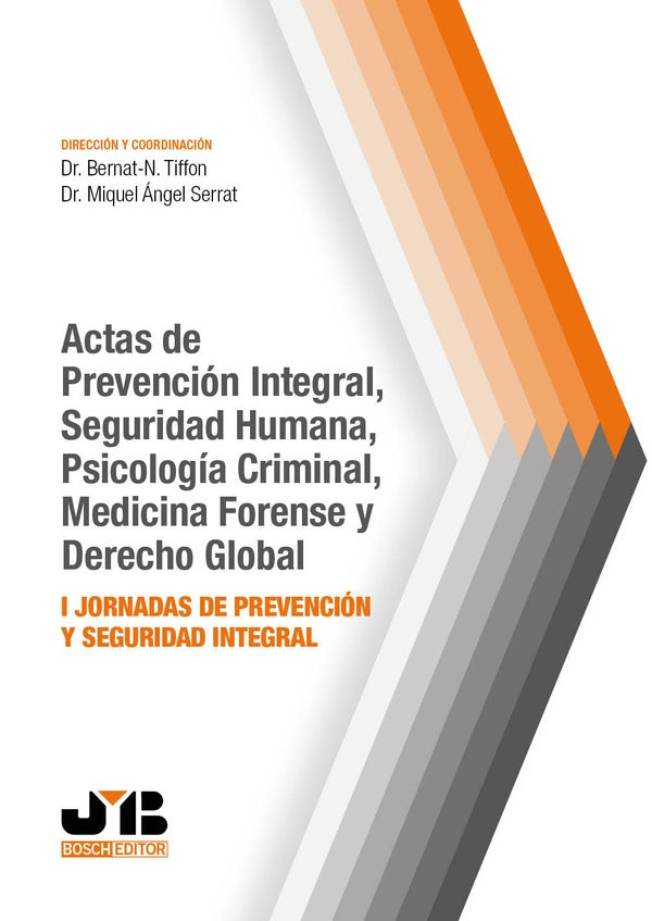 Actas de prevencion integral, seguridad humana, psicologia criminal, medicina forense y Derecho glob | Bernat N. Tiffon Nonis