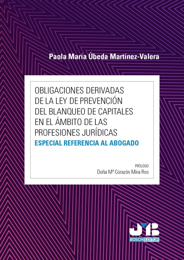 Obligaciones derivadas de la Ley de prevencion del blanqueo de capitales en el ambito de las profesi | Paola Maria ubeda Martinez-Valera