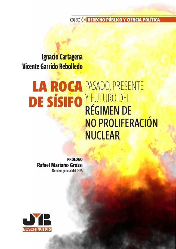 La roca de Sisifo. Pasado, presente y futuro del regimen de no proliferacion nuclear | Vicente Garrido Rebolledo