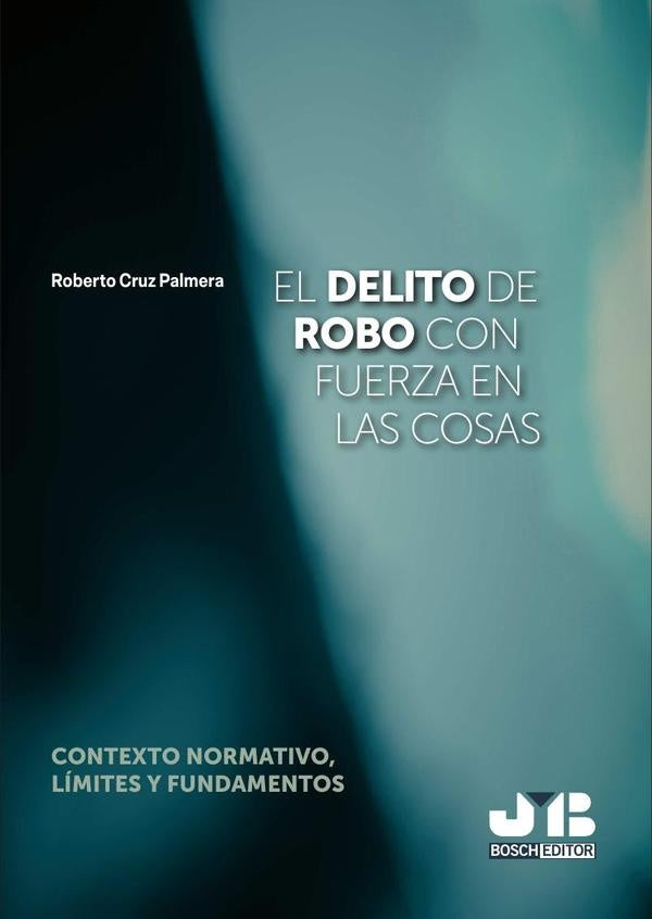El delito de robo con fuerza en las cosas | ROBERTO CRUZ PALMERA