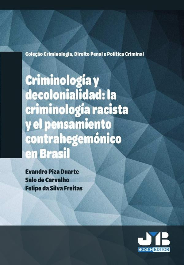 Criminologia y decolonialidad: la criminologia racista y el pensamiento contrahegemonico en Brasil | Felipe Da Silva Freitas