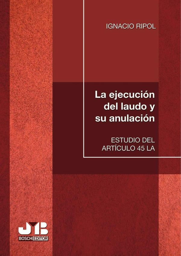 La ejecucion del laudo y su anulacion | Ignacio Ripol