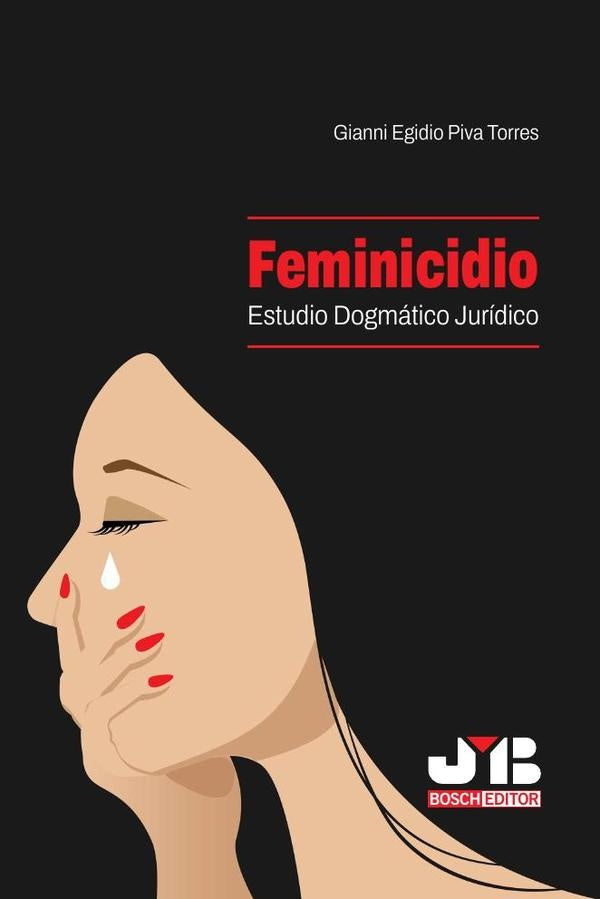 Feminicidio. Estudio dogmatico juridico | Gianni Egidio Piva Torres