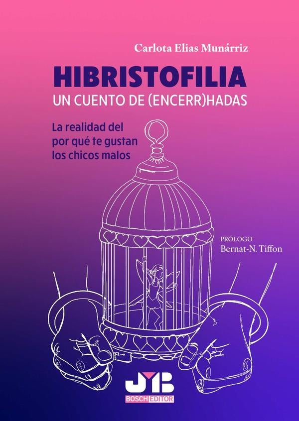 Hibristofilia. Un cuento de (encerr)hadas | Carlota Elias Munarriz