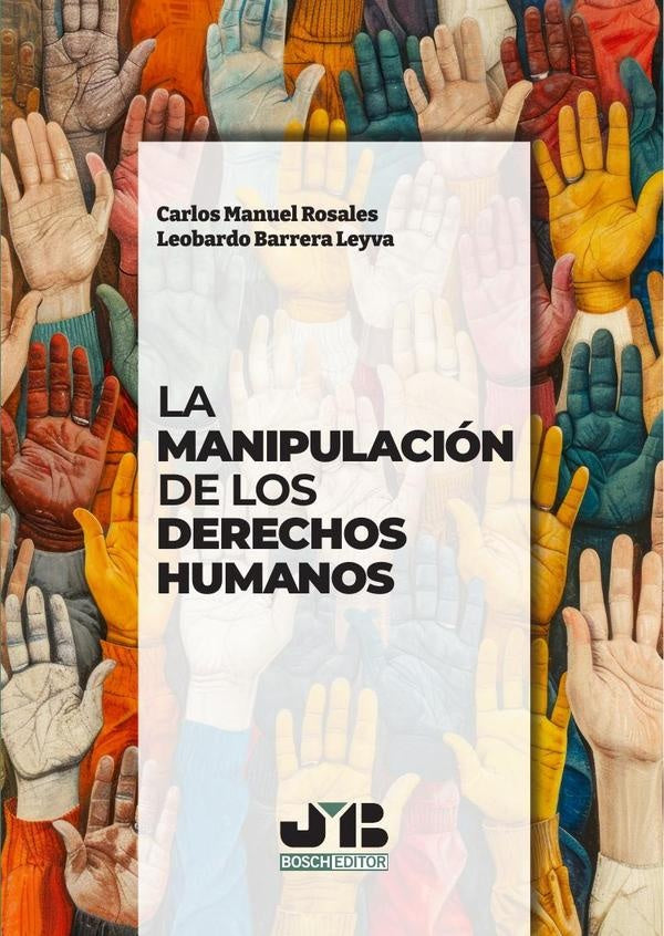 La manipulacion de los Derechos Humanos | Carlos Manuel Rosales