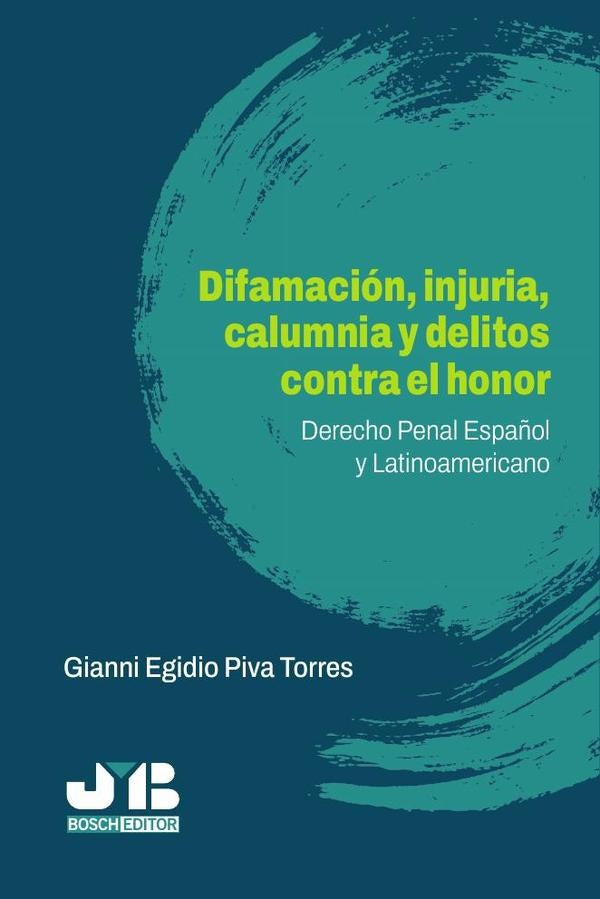 Difamacion, injuria, calumnia y delitos contra el honor | Gianni Egidio Piva Torres