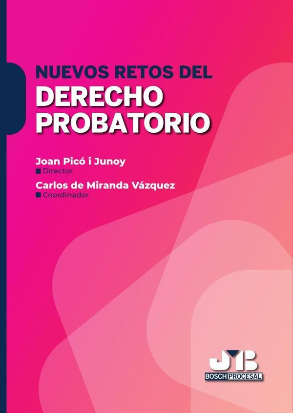 Nuevos retos del Derecho probatorio | JOAN PICo I JUNOY (Director)