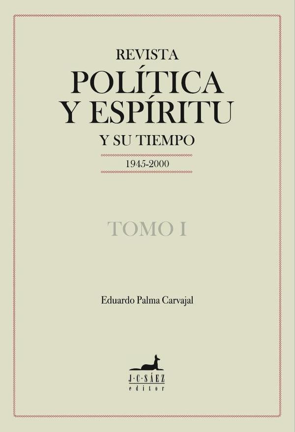 Revista Politica y Espiritu y su tiempo 1945-2000 | Eduardo Palma Carvajal