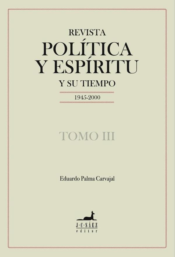 Revista Politica y Espiritu y su tiempo 1945-2000 | Eduardo Palma Carvajal