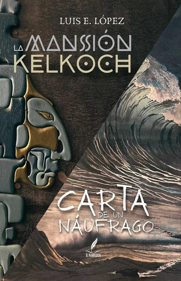 La mansion kelkoch y carta de un naufrago: compilado de relatos | Luis E. Lopez