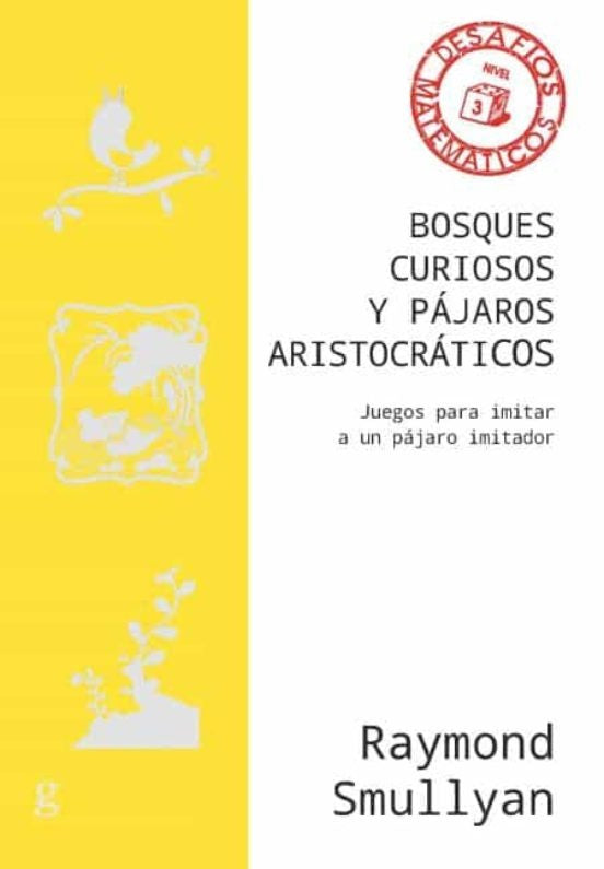 Bosques curiosos y pájaros aristocráticos | RAYMOND SMULLYAN