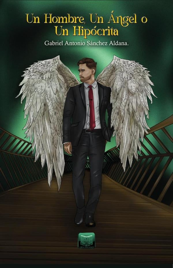 Un Hombre, Un angel, o Un Hipocrita | Gabriel Sanchez Aldana