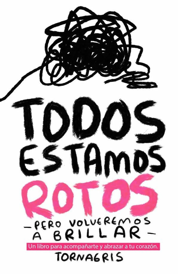 Todos estamos rotos | Tornagris Torna Gris