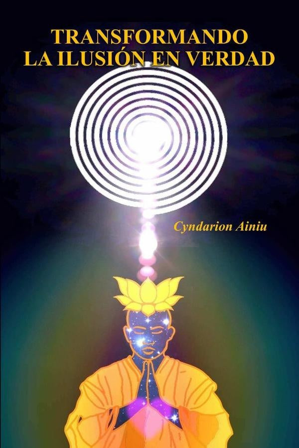 Transformando la Ilusion en Verdad | Cyndarion Ainiu