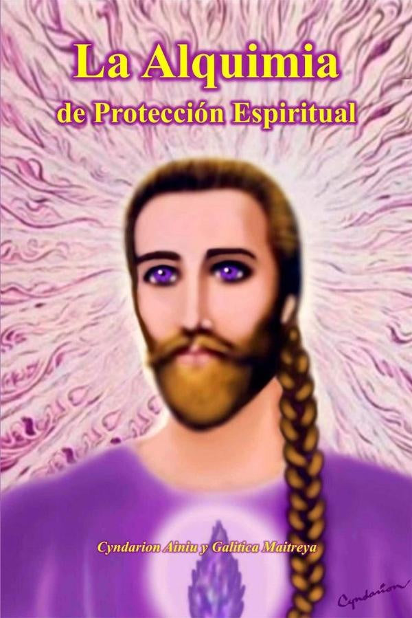 La Alquimia de Proteccion Espiritual | Cyndarion Ainiu
