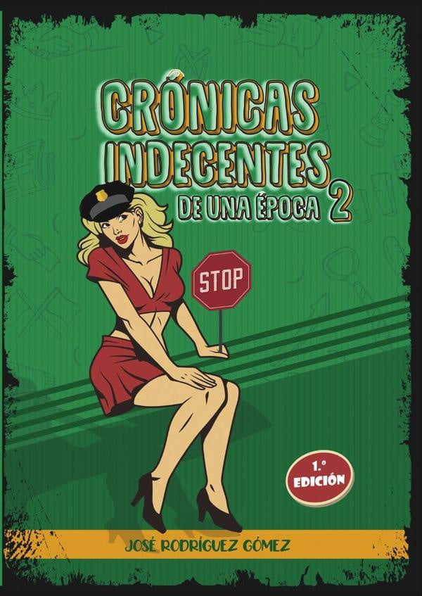 Cronicas indecentes de una epoca 2 | Jose Rodriguez Gomez