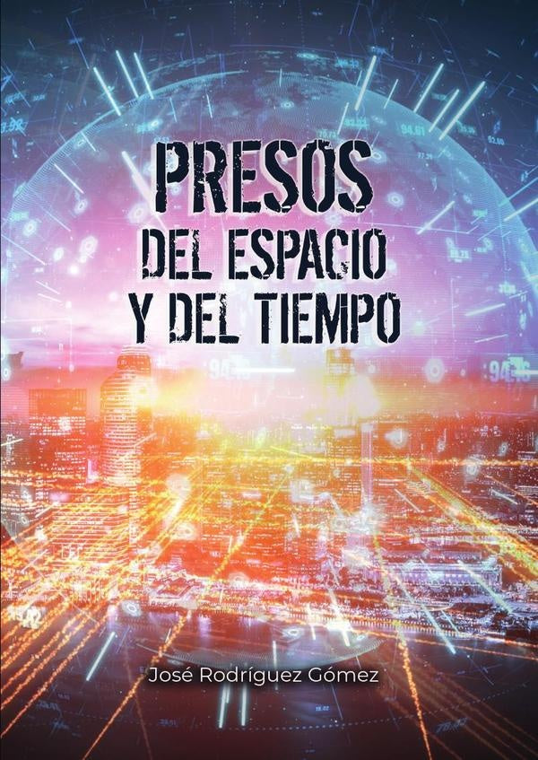 Presos del espacio y del tiempo | Jose Rodriguez Gomez