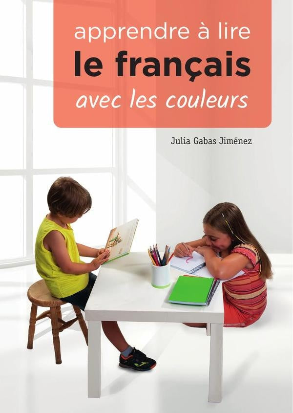 Apprendre ? lire le fran?ais avec les couleurs | Julia Gabas Jimenez