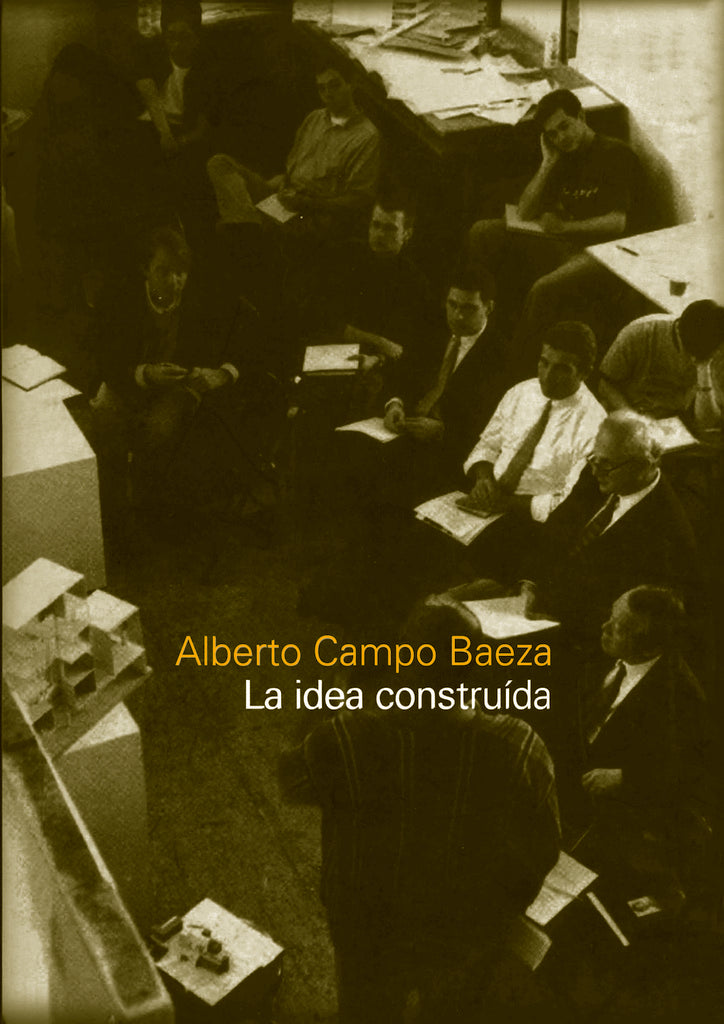 La idea construida | Alberto Campo Baeza