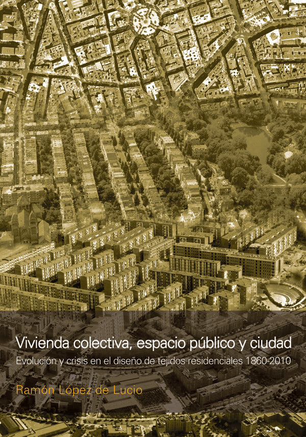 Vivienda colectiva. Espacio publico y ciudad | Ramon Lopez de Lucio