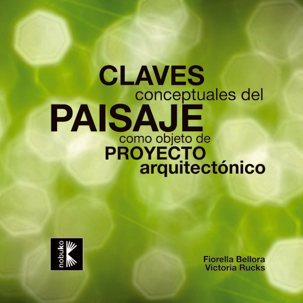 Claves conceptuales del paisaje como objeto de proyecto arquitectonico | Victoria Rucks