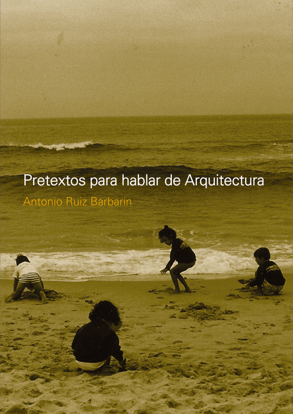 Pretextos para hablar de Arquitectura | Antonio Ruiz Barbarin