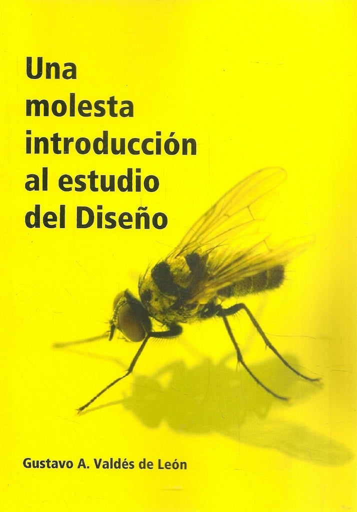 Una molesta introduccion al estudio del dise?o | Gustavo Valdes de Leon