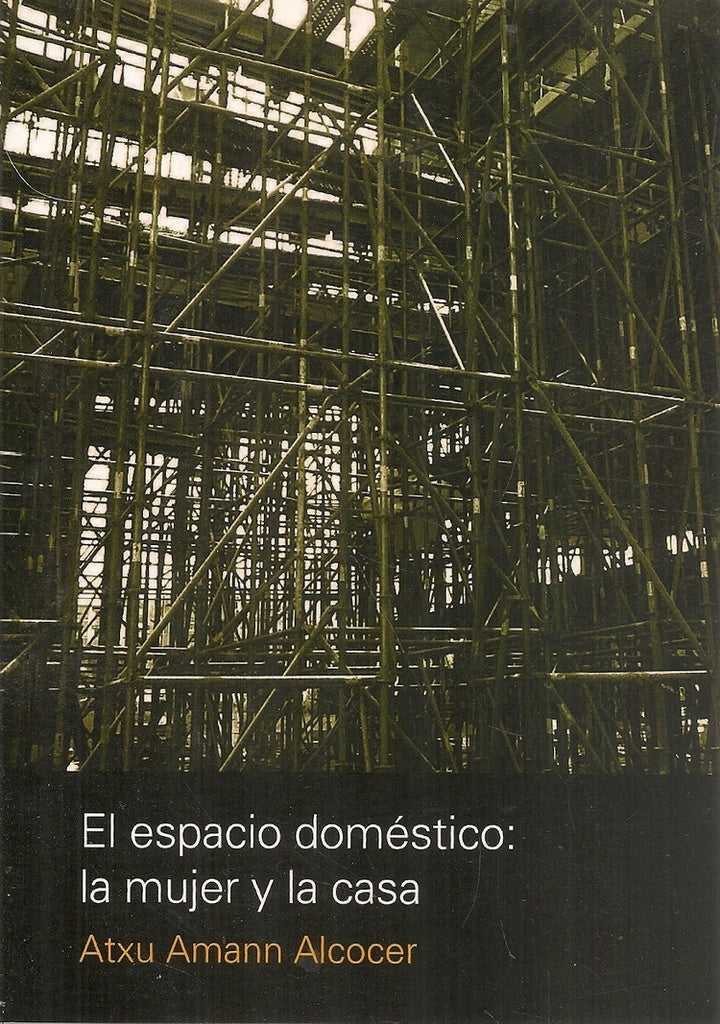 El espacio domestico: La mujer y la casa | Beatriz Amann