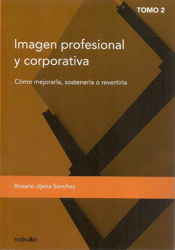 Imagen profesional y corporativa. Tomo II | Rosario Jijena Sanchez