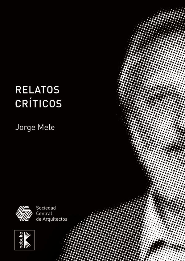 Relatos criticos: de la arquitectura como modo de produccion cultural | Jorge S. Mele