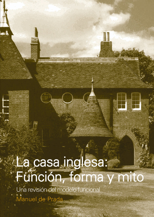 La casa inglesa: Funcion, forma y mito | Manuel De Prada