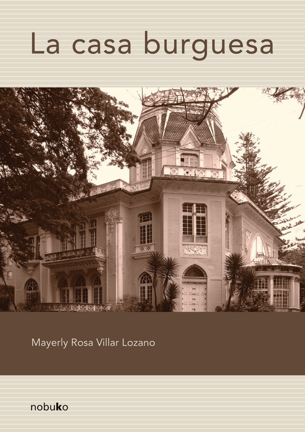 La casa burguesa | Mayerly Rosa Villar Lozano