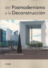 del Posmodernismo a la Deconstruccion | Omar Alberto Bernardelle