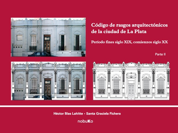 Codigo de rasgos arquitectonicos de la ciudad de La Plata. Tomo 2 | Santa Graciela Fichera