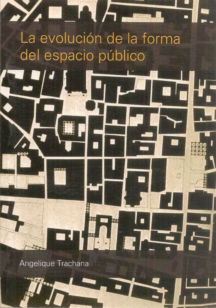 La evolucion de la forma del espacio publico | Angelique Trachana