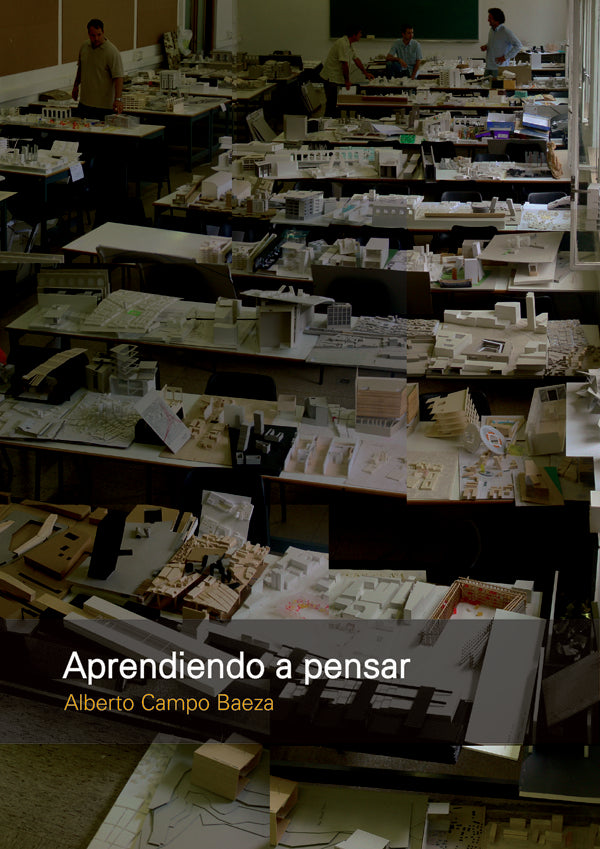 Aprendiendo a pensar | Alberto Campo Baeza