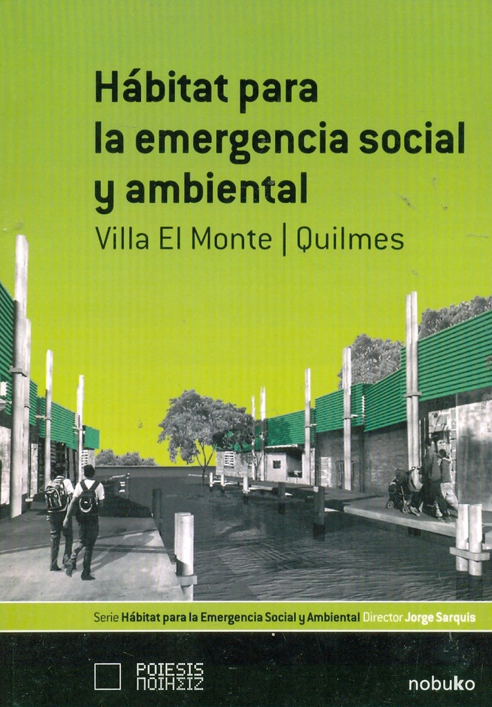 Habitat para la emergencia social y ambiental: Villa el Monte/Quilmes | Jorge Sarquis