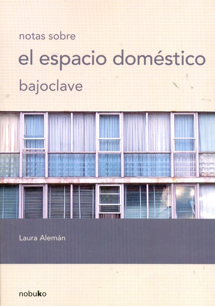 Bajo clave, notas sobre el espacio domestico | Laura Aleman