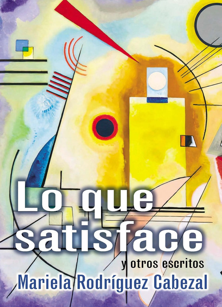 Lo que satisface y otros escritos | MARIELA RODRIGUEZ CABEZAL