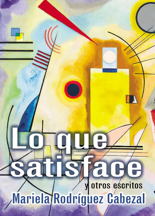 Lo que satisface y otros escritos | MARIELA RODRIGUEZ CABEZAL